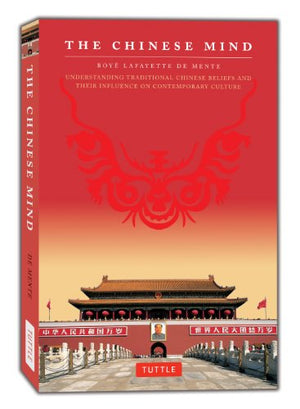 The Chinese Mind: Understanding Traditional Chinese Beliefs And Their Influence On Contemporary Culture-used