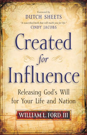 Created for Influence: Releasing God's Will for Your Life and Nation,Used