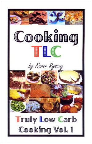Cooking TLC: Truly Low Carb Cooking Volume 1,Used