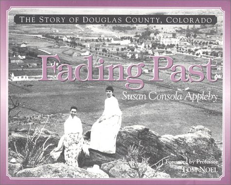Fading Past: The Story of Douglas County, Colorado,Used