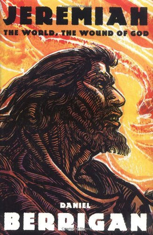 Jeremiah: The World, The Wound Of God,New