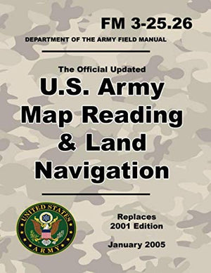 U.S. Army Map Reading and Land Navigation: Official Updated 2011 FM 325.26  (Not Obsolete 2001 Edition)  8.5 x 11 inch Size ,Used