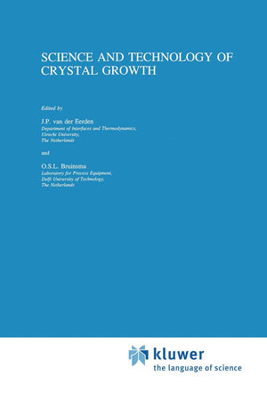 Science and Technology of Crystal Growth: Lectures given at the Ninth International Summer School on Crystal Growth, June 1115,,Used
