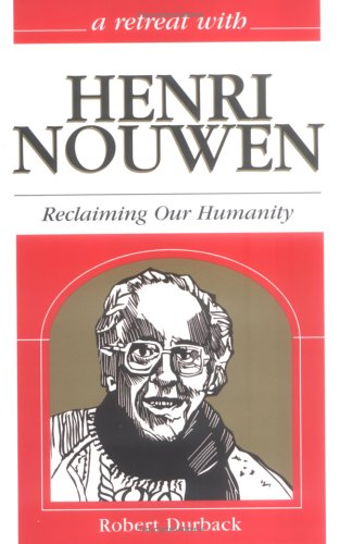 A Retreat With Henri Nouwen: Reclaiming Our Humanity (Retreat With Series),Used