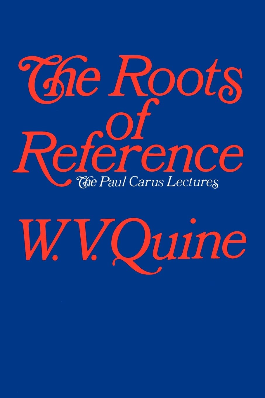 The Roots Of Reference (Paul Carus Lectures, Series 14),Used