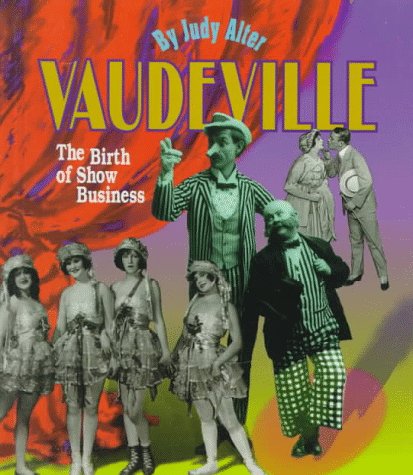 Vaudeville: The Birth of Show Business (First BooksPerformances and Entertainment),Used