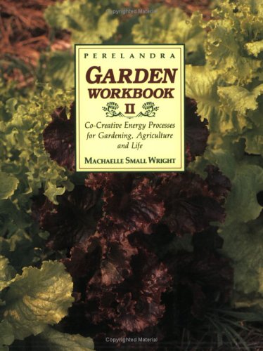 Perelandra Garden Workbook II: CoCreative Energy Processes for Gardening, Agriculture and Life,New