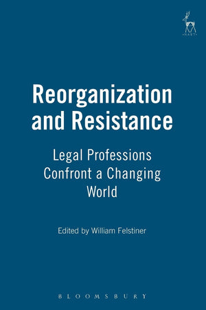 Reorganization and Resistance: Legal Professions Confront a Changing World,Used