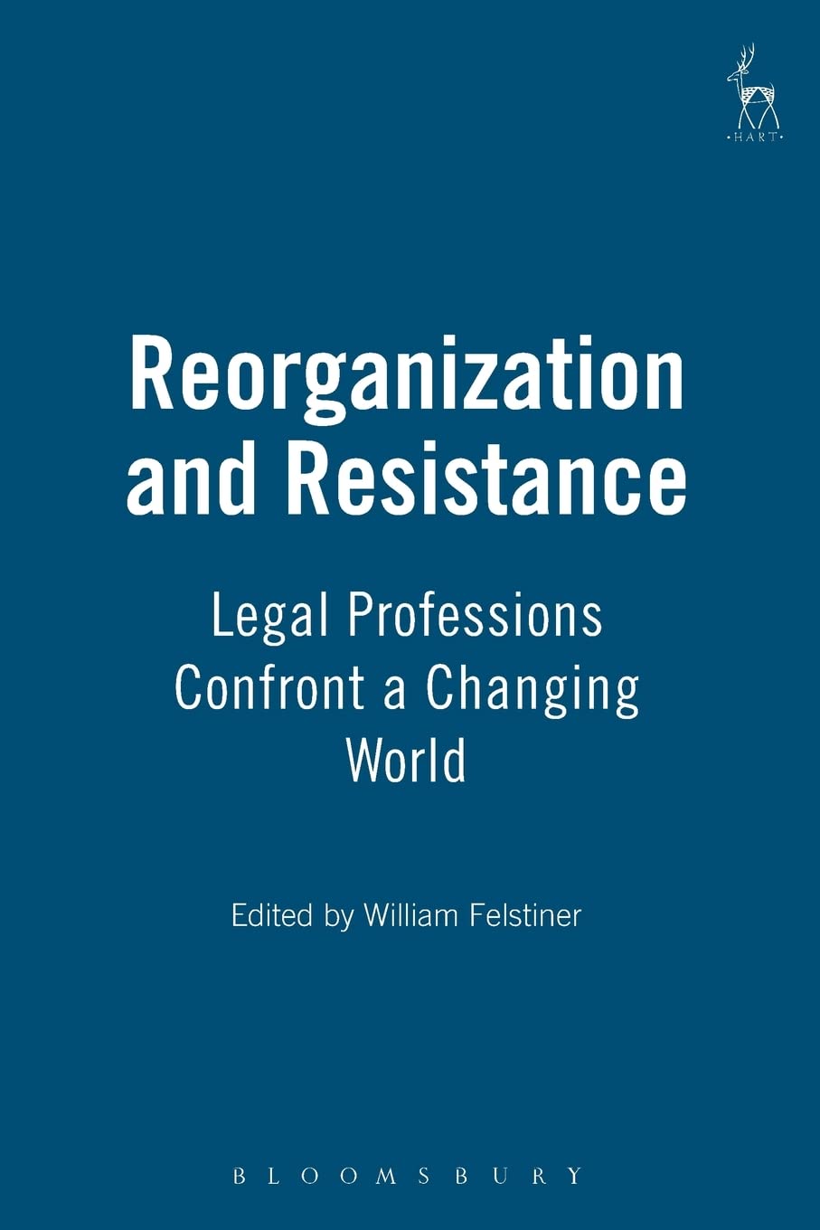 Reorganization and Resistance: Legal Professions Confront a Changing World,Used