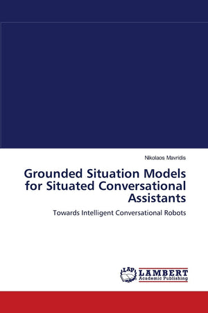 Grounded Situation Models for Situated Conversational Assistants: Towards Intelligent Conversational Robots,Used