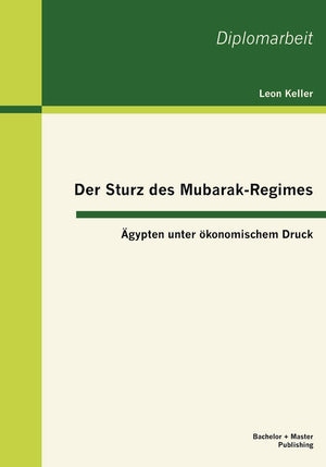 Der Sturz des MubarakRegimes: gypten unter konomischem Druck (German Edition),Used