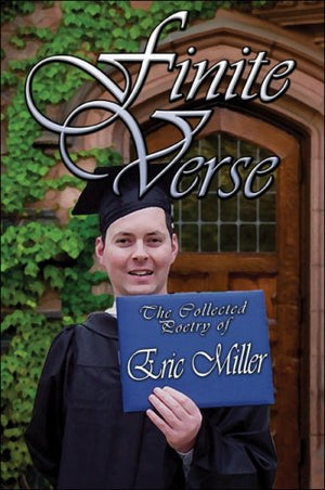 Finite Verse: The Collected Poetry of Eric Miller,Used