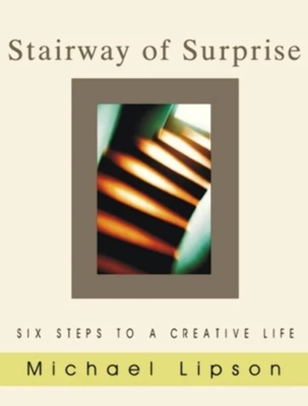 Stairway of Surprise: Six Steps to a Creative Life,Used