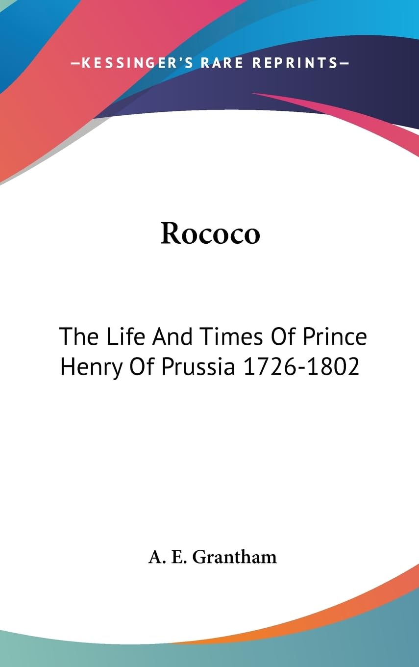 Rococo: The Life And Times Of Prince Henry Of Prussia 17261802,New
