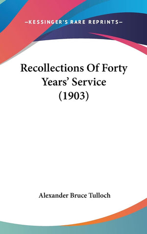 Recollections Of Forty Years' Service (1903),New