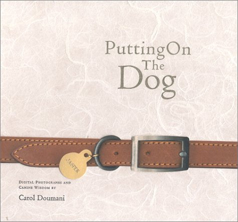 Putting on the Dog: Digital Photographs and Canine Wisdom,Used