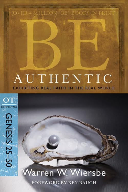 Be Authentic (Genesis 2550): Exhibiting Real Faith in the Real World (The BE Series Commentary),New