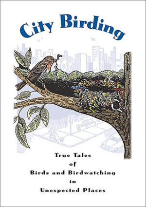 City Birding: True Tales Of Birds And Birdwatching In Unexpected Places,Used