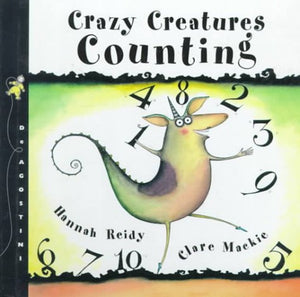 Crazy Creatures Counting: Written by Hannah Reidy ; Illustrated by Clare Mackie (Crazy Creature Concepts),Used