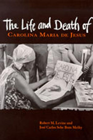 The Life And Death Of Carolina Maria De Jesus (Dilogos Series)