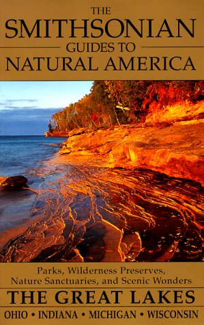 The Smithsonian Guides to Natural America: The Great Lakes: Ohio, Indiana, Michigan, Wisconsin,New