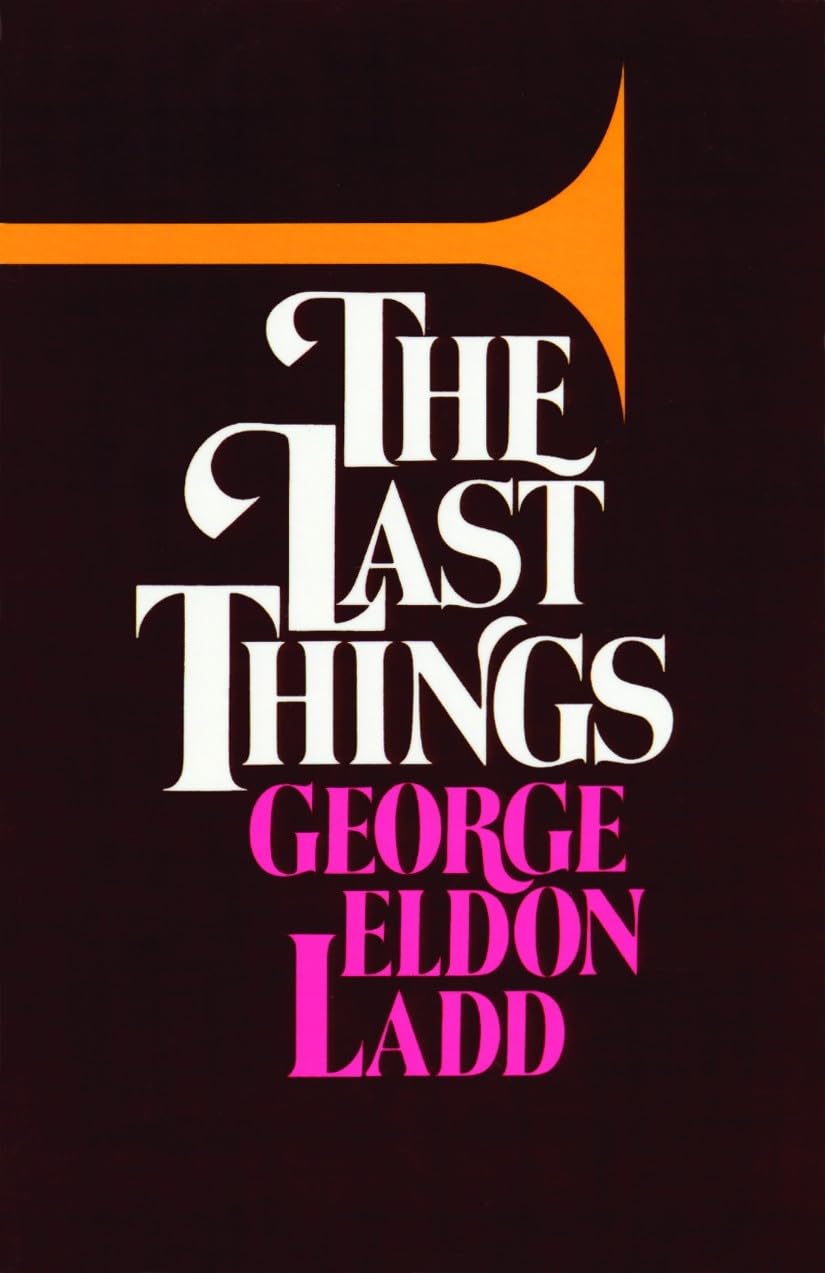 The Last Things: An Eschatology for Laymen,Used