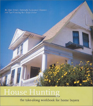 House Hunting: The Takealong Workbook For Home Buyers