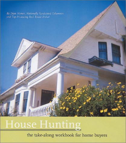 House Hunting: The Takealong Workbook For Home Buyers