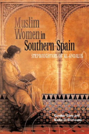 Muslim Women In Southern Spain: Stepdaughters Of Alandalus (Monograph Series Center For Comparative Immigration Studies)