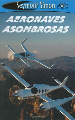Seemore Readers: Aeronaves Asombrosos  Nivel 2: Amazing Aircraft (Seemore Readers, Semr) (Spanish Edition)