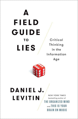 A Field Guide To Lies: Critical Thinking In The Information Age-used