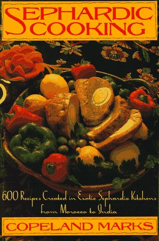 Sephardic Cooking: 600 Recipes Created in Exotic Sephardic Kitchens from Morocco to India,Used