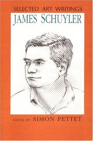 Selected Art Writings: James Schuyler