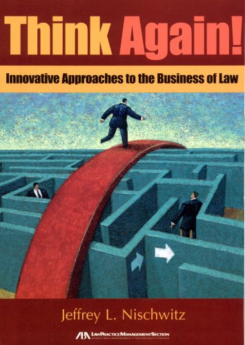 Think Again!: Innovative Approaches to the Business of Law,Used
