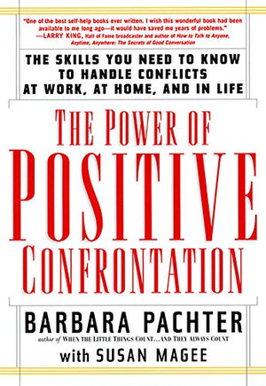The Power of Positive Confrontation: The Skills You Need to Know to Handle Conflicts at Work, at Home and in Life,Used
