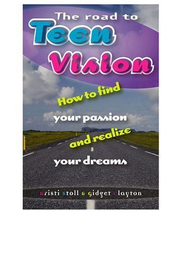 The Road To Teenvision: How To Find Your Passion And Realize Your Dreams,Used