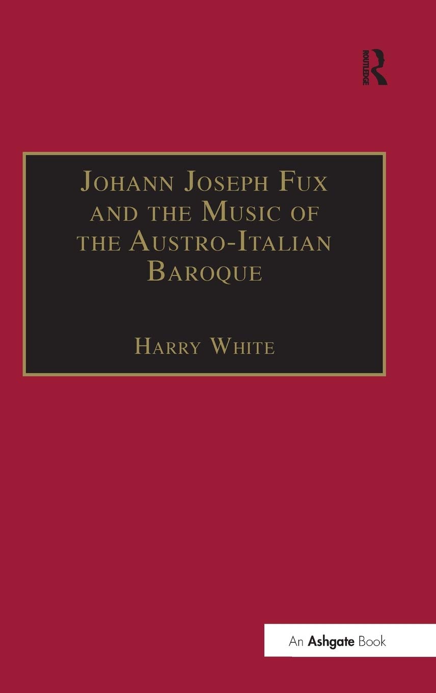 Johann Joseph Fux and the Music of the AustroItalian Baroque,Used