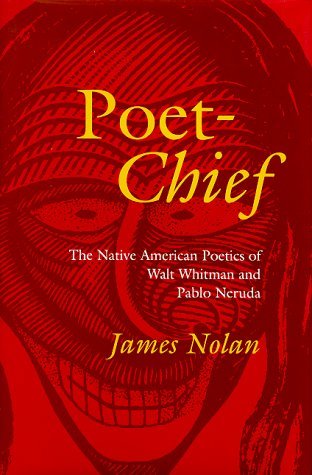 PoetChief: The Native American Poetics of Walt Whitman and Pablo Neruda,Used