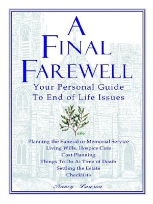 A Final Farewell: Your Personal Guide to End of Life Issues,Used