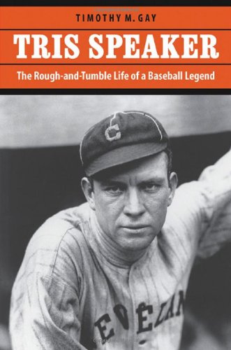 Tris Speaker: The RoughandTumble Life of a Baseball Legend,Used
