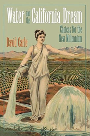 Water and the California Dream: Choices for the New Millennium,Used