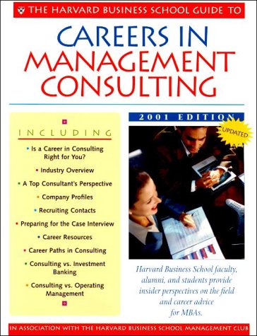The Harvard Business School Guide To Careers In Management Consulting, 2001 (Career Guide: Management Consulting (Harvard Busine,Used