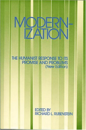 Modernization: The Humanist Response to Its Promise & Problems,Used