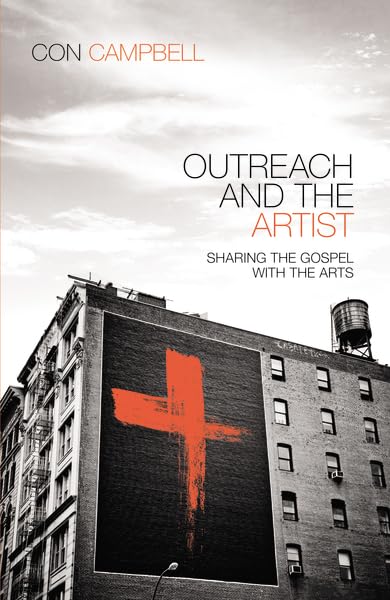 Outreach And The Artist: Sharing The Gospel With The Arts,New