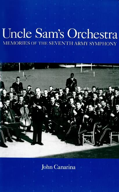 Uncle Sam's Orchestra: Memories of the Seventh Army Symphony,Used