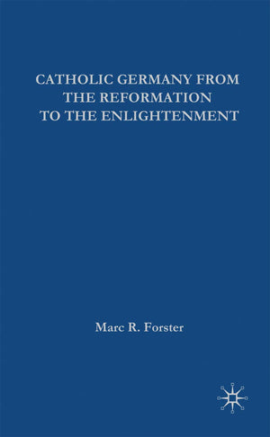 Catholic Germany from the Reformation to the Enlightenment (European History in Perspective, 11),Used