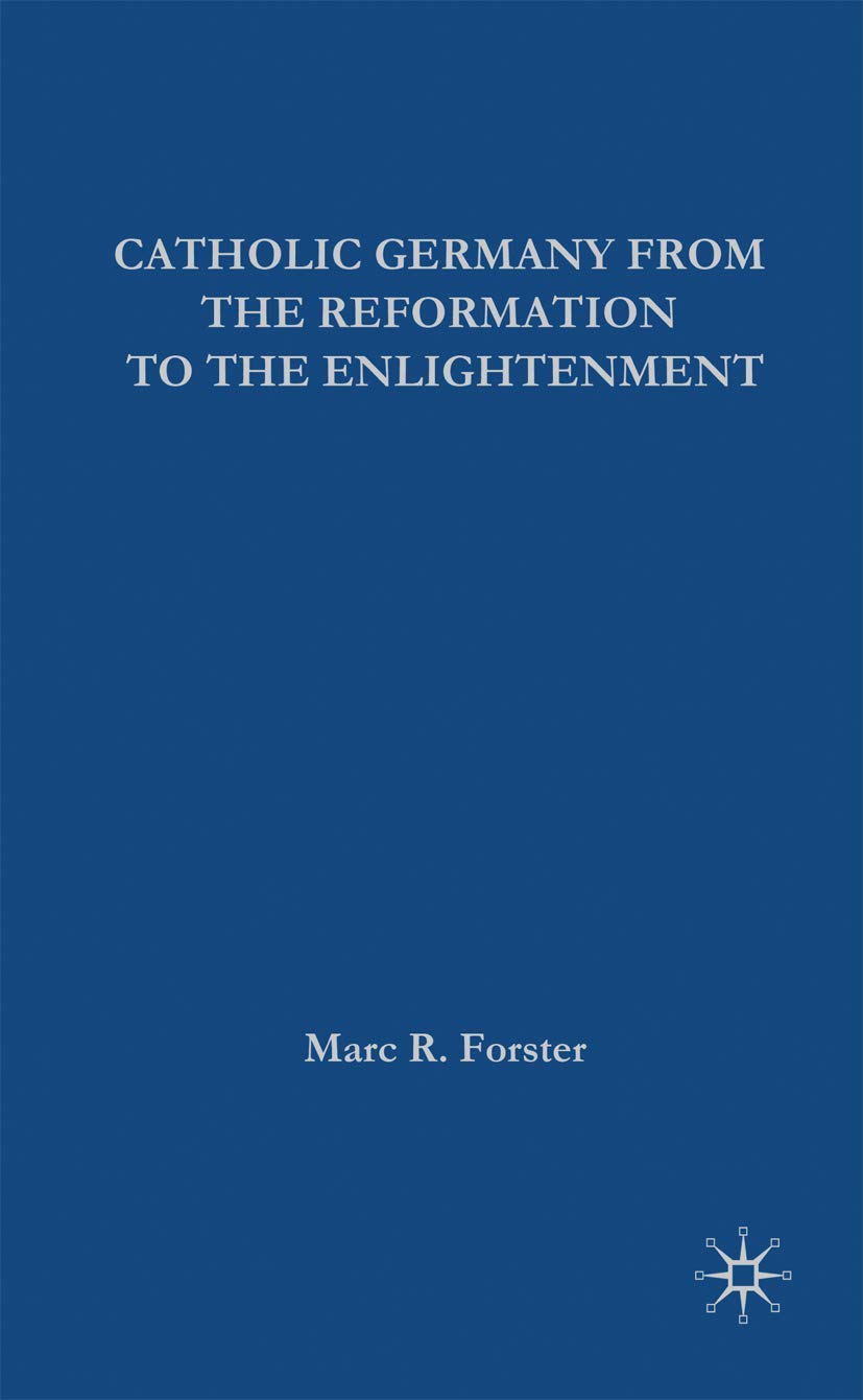 Catholic Germany from the Reformation to the Enlightenment (European History in Perspective, 11),Used