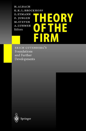 Theory of the Firm: Erich Gutenbergs Foundations and Further Developments,Used