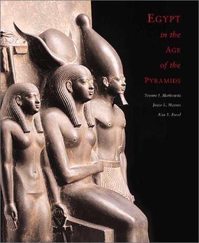 Egypt In The Age Of The Pyramids: Highlights From The Harvard University Museum Of Fine Arts, Boston, Expedition