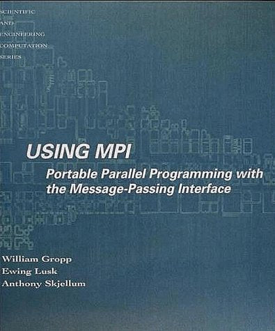 Using Mpi: Portable Parallel Programming With The Messagepassing Interface (Scientific And Engineering Computation)-new